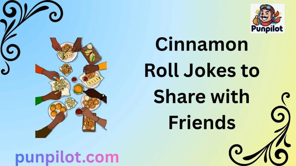 Cinnamon Roll Jokes to Share with Friends