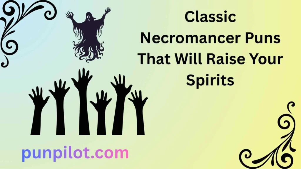 Classic Necromancer Puns That Will Raise Your Spirits