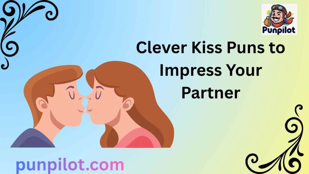 Clever Kiss Puns to Impress Your Partner