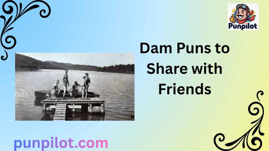 Dam Puns to Share with Friends