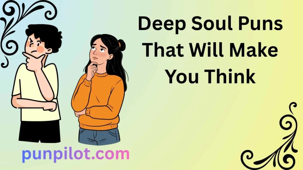 Deep Soul Puns That Will Make You Think