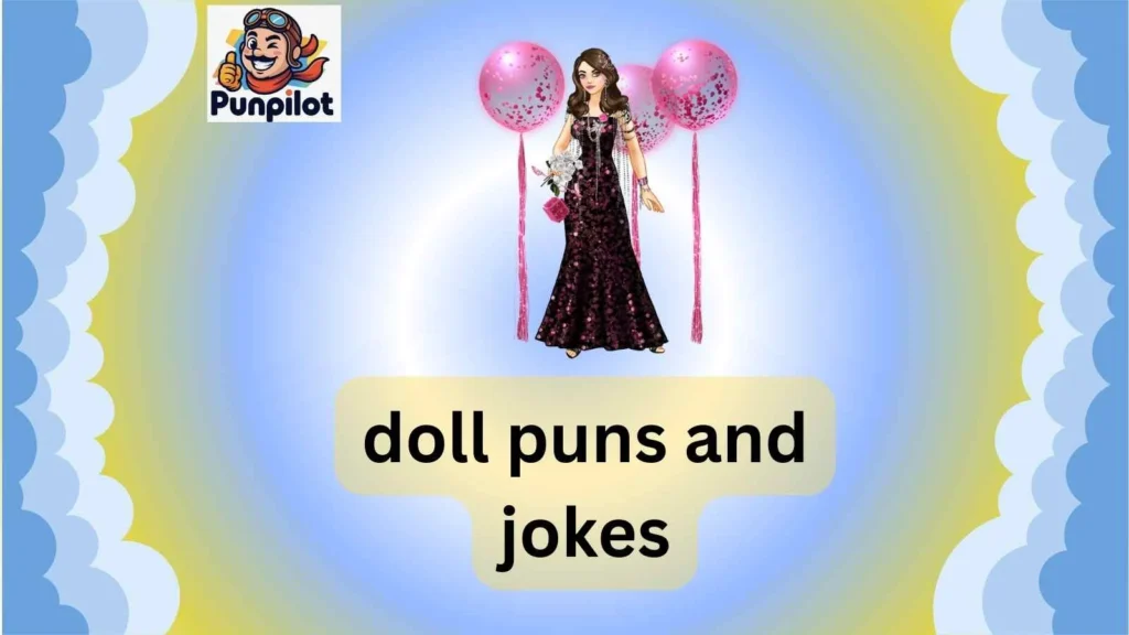360+ Totally Doll-icious Laughs Doll Puns & Jokes to Crack You Up!