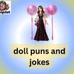 360+ Totally Doll-icious Laughs Doll Puns & Jokes to Crack You Up!