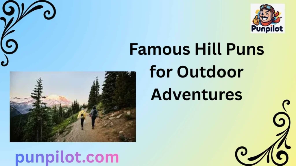 Famous Hill Puns for Outdoor Adventures