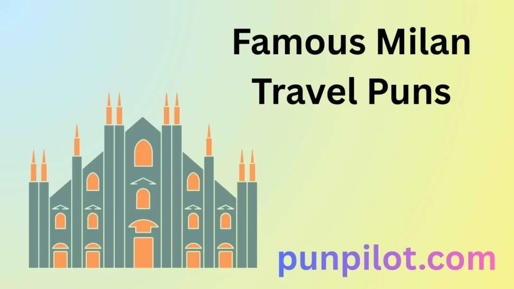 Famous Milan Travel Puns