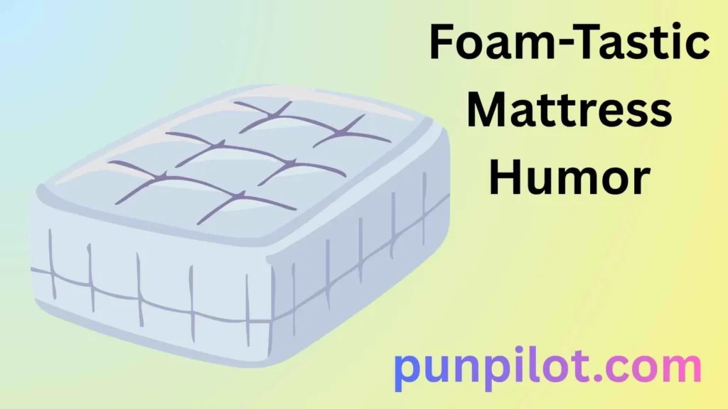 Foam-Tastic Mattress Humor
