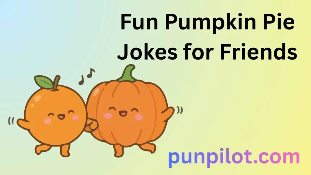 Fun Pumpkin Pie Jokes for Friends
