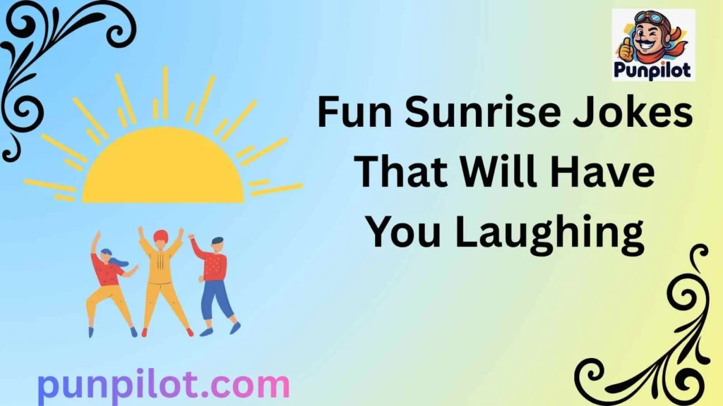 Fun Sunrise Jokes That Will Have You Laughing