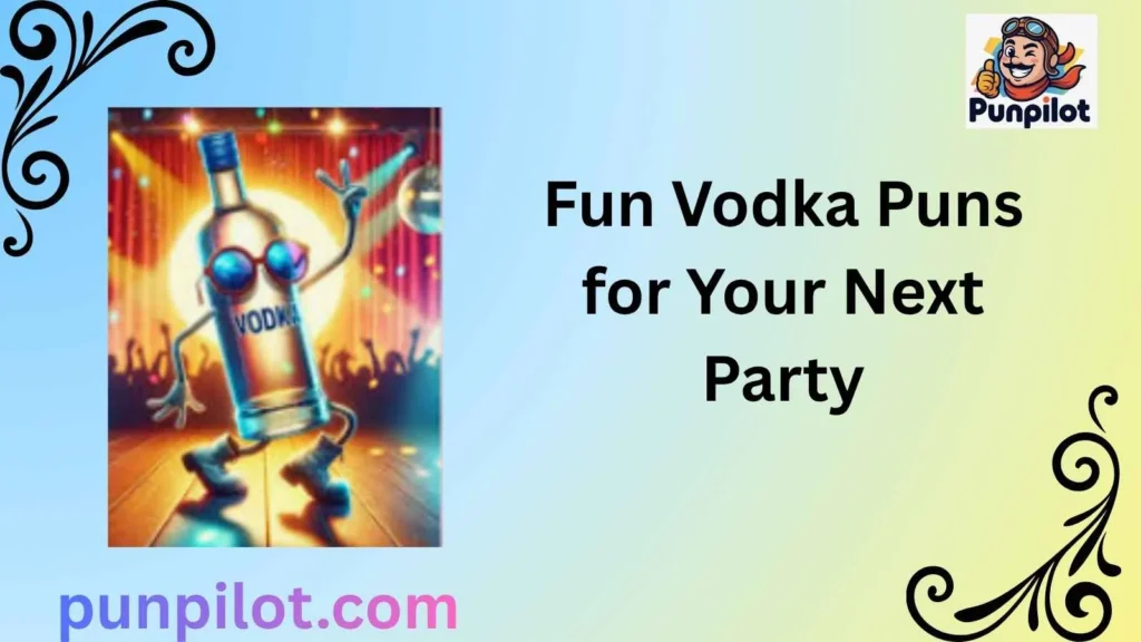 Fun Vodka Puns for Your Next Party
