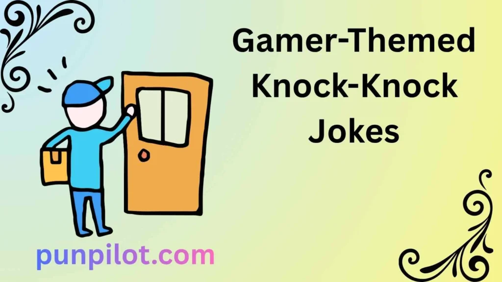 Gamer-Themed Knock-Knock Jokes