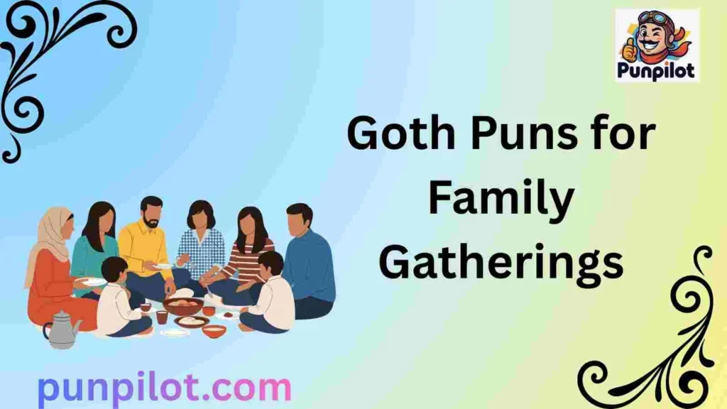 Goth Puns for Family Gatherings