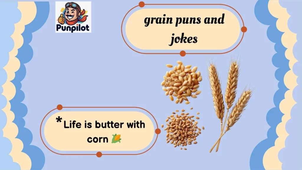 grain puns and jokes