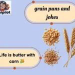 grain puns and jokes