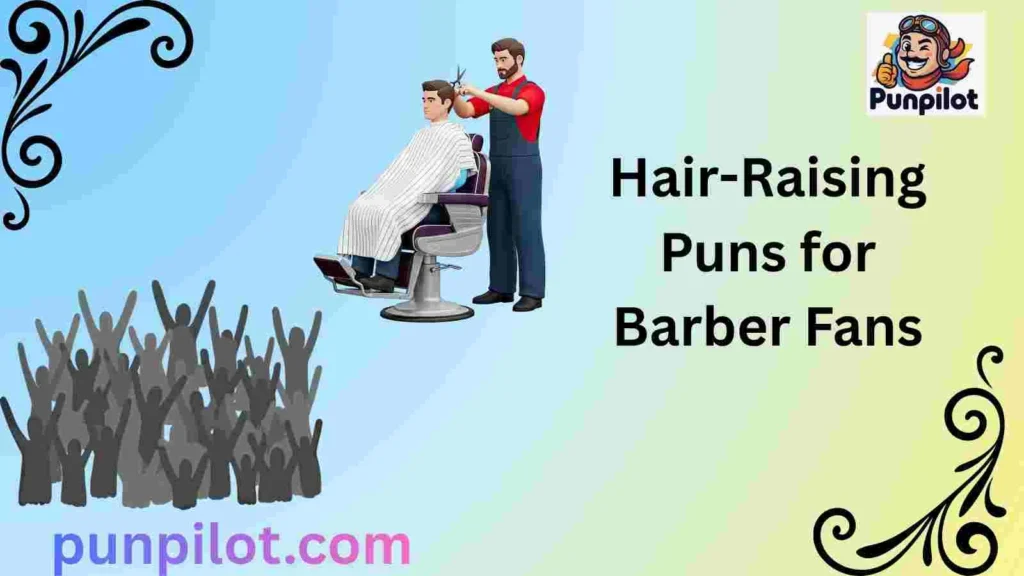 Hair-Raising Puns for Barber Fans
