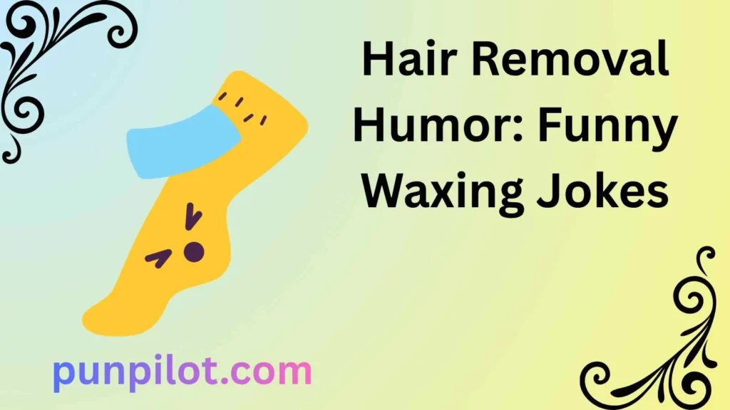 Hair Removal Humor: Funny Waxing Jokes