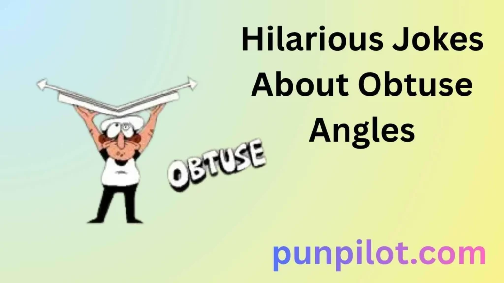 Hilarious Jokes About Obtuse Angles