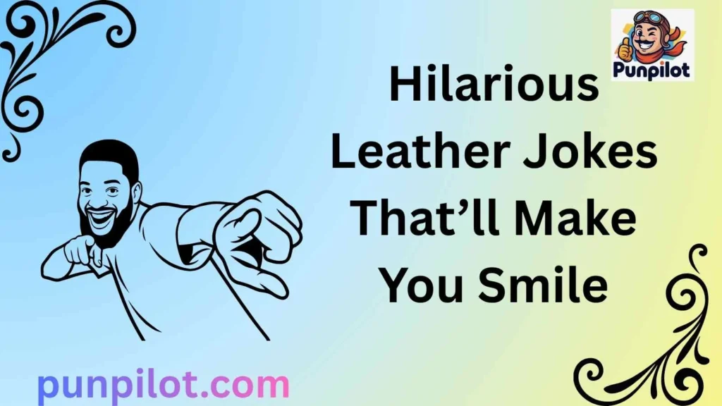 Hilarious Leather Jokes That’ll Make You Smile