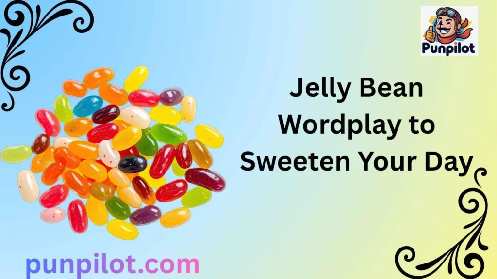 Jelly Bean Wordplay to Sweeten Your Day