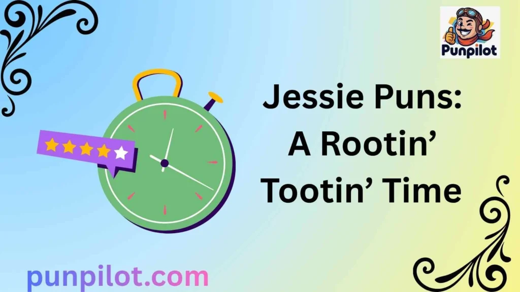 Jessie Puns: A Rootin’ Tootin’ Time