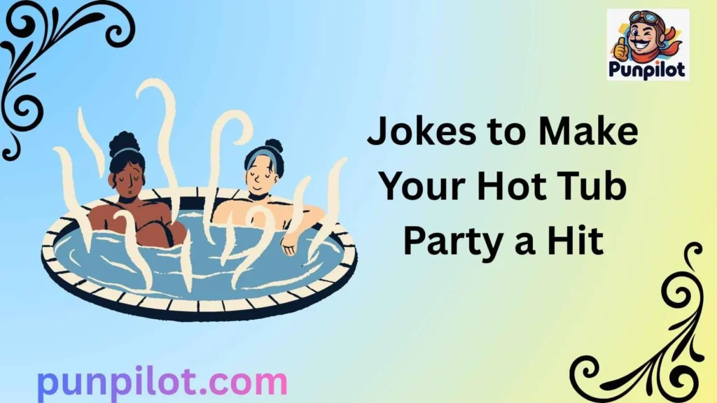 Jokes to Make Your Hot Tub Party a Hit