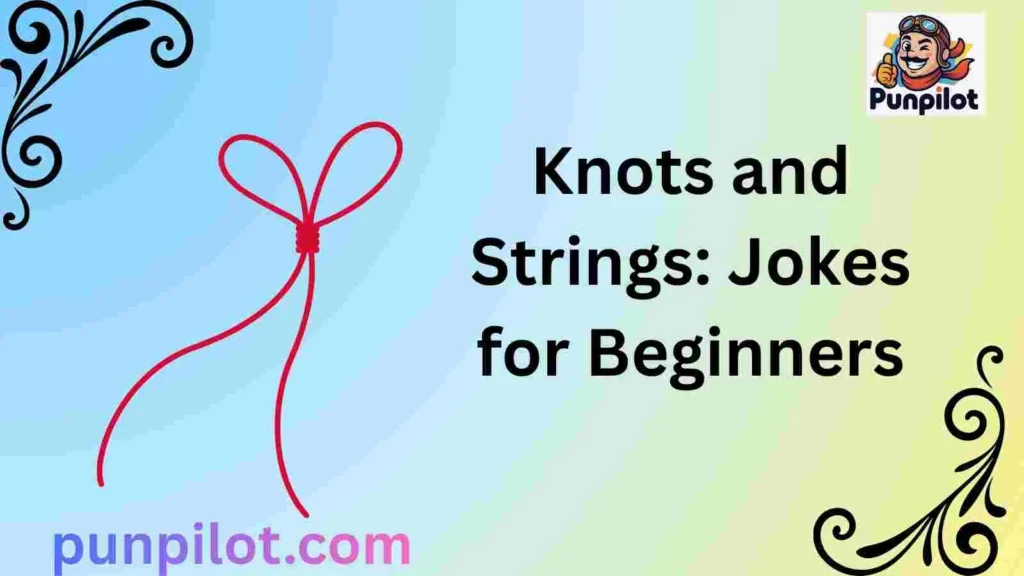 Knots and Strings: Jokes for Beginners