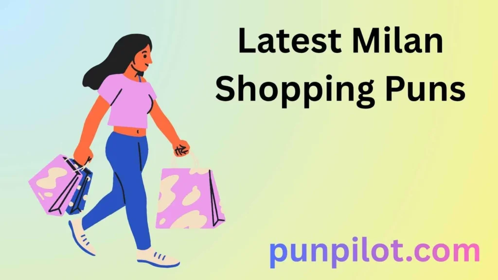 Latest Milan Shopping Puns
