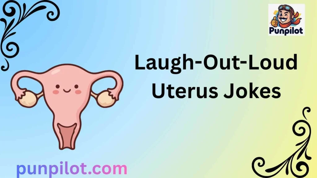 Laugh-Out-Loud Uterus Jokes
