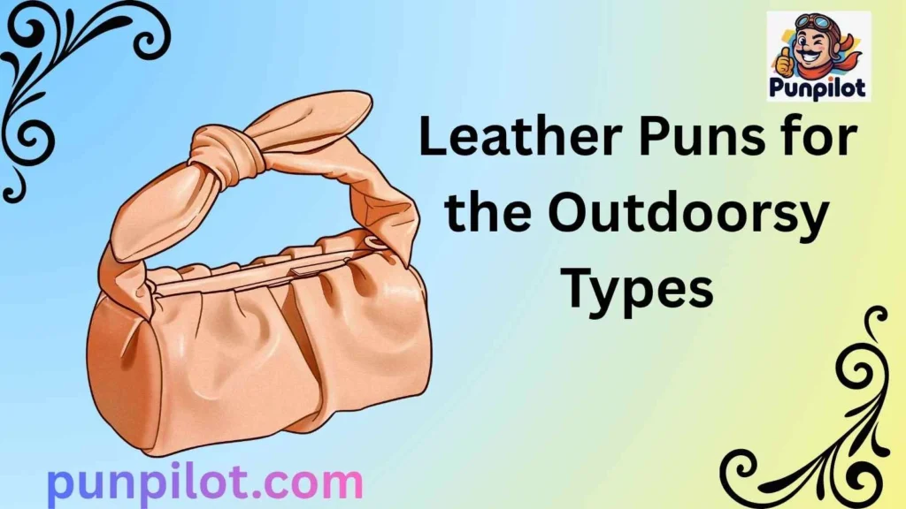 Leather Puns for the Outdoorsy Types