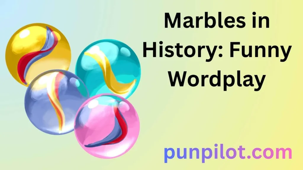 Marbles in History: Funny Wordplay