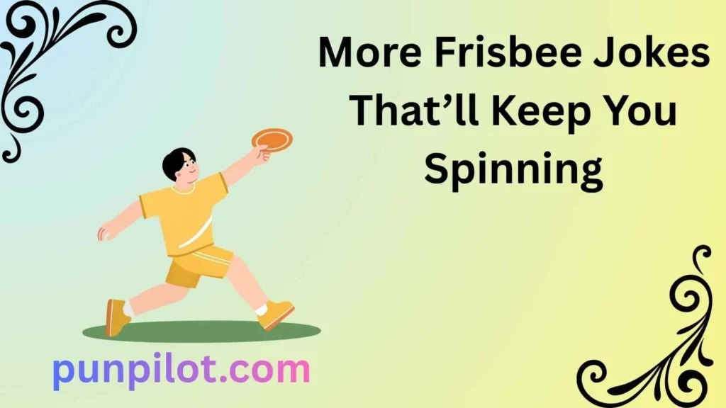 More Frisbee Jokes That’ll Keep You Spinning
