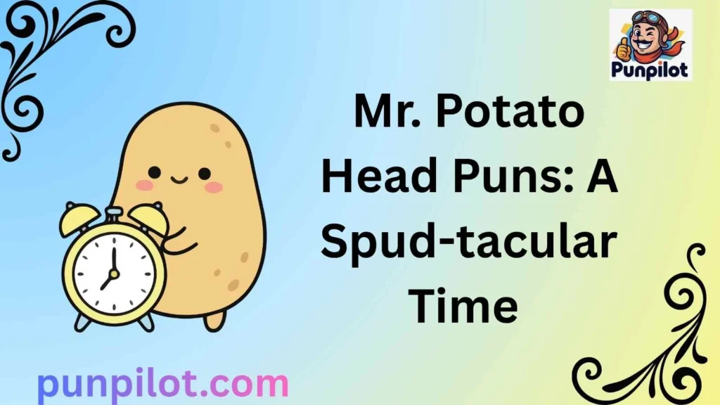Mr. Potato Head Puns: A Spud-tacular Time 