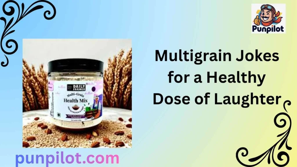 Multigrain Jokes for a Healthy Dose of Laughter