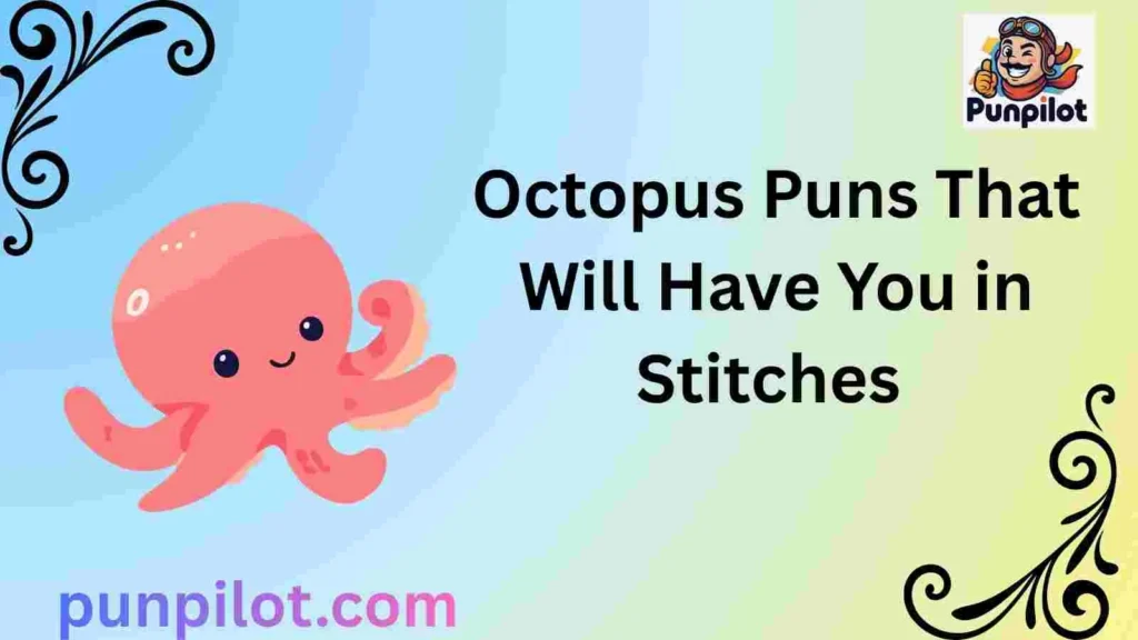 Octopus Puns That Will Have You in Stitches 