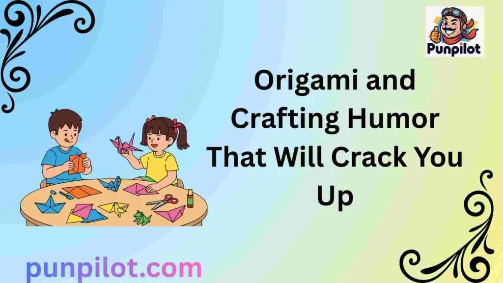 Origami and Crafting Humor That Will Crack You Up