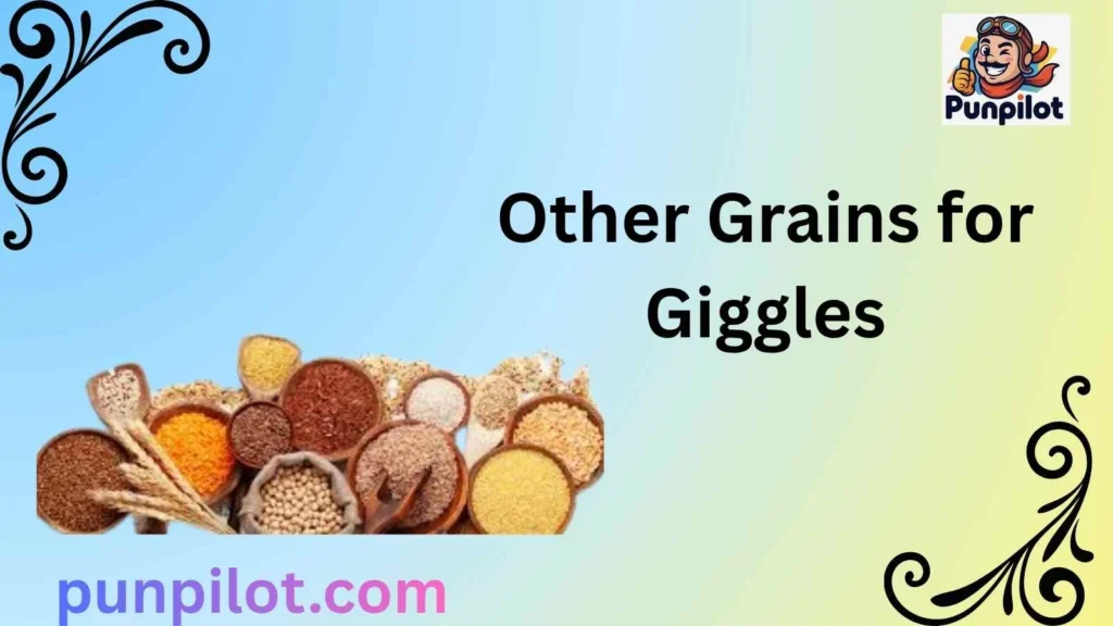 Other Grains for Giggles