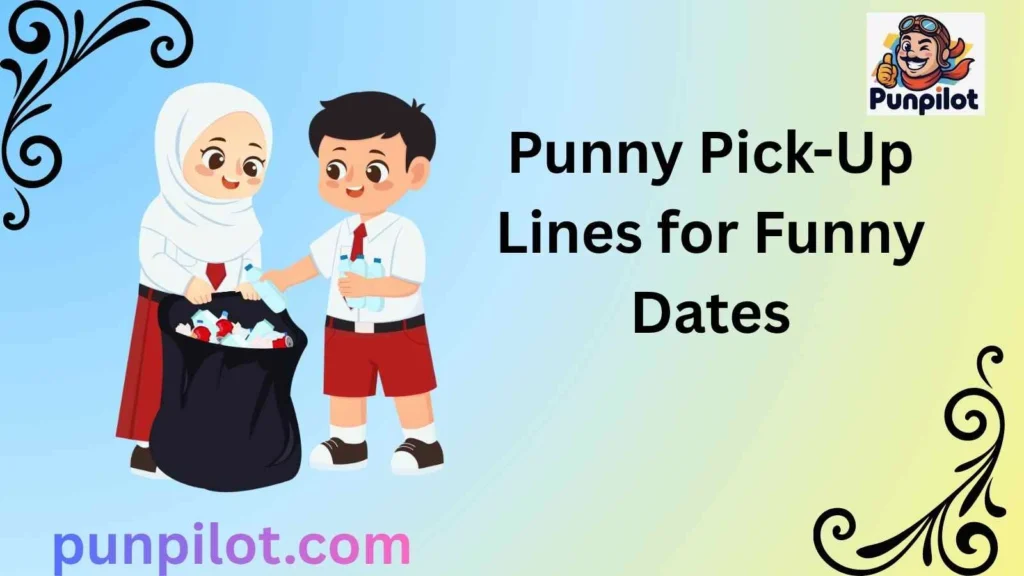 Punny Pick-Up Lines for Funny Dates