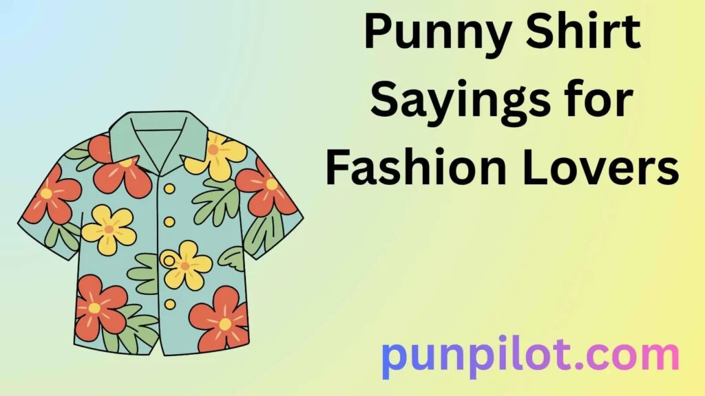 Punny Shirt Sayings for Fashion Lovers