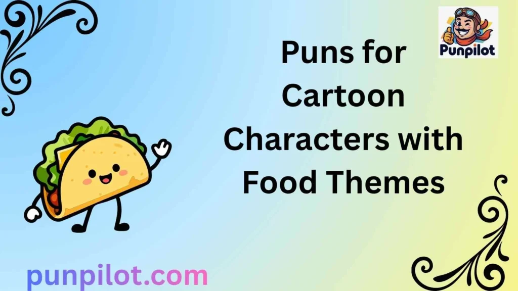 Puns for Cartoon Characters with Food Themes