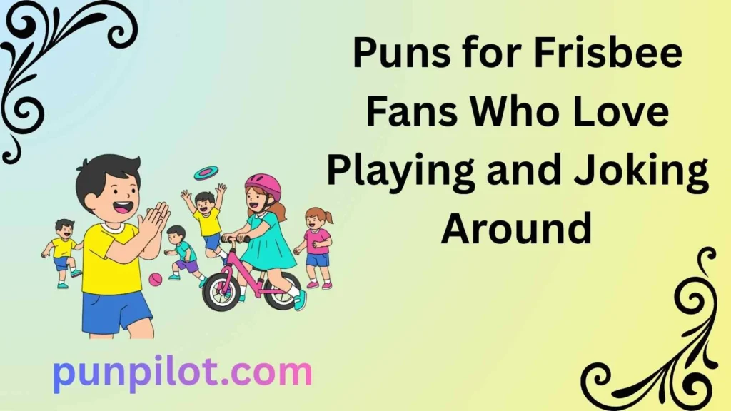 Puns for Frisbee Fans Who Love Playing and Joking Around