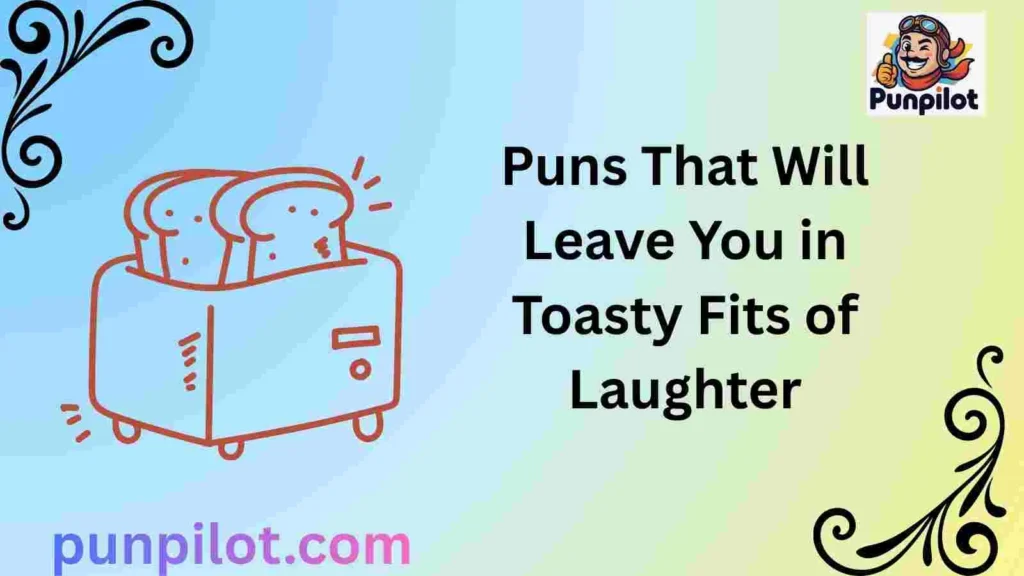 Puns That Will Leave You in Toasty Fits of Laughter