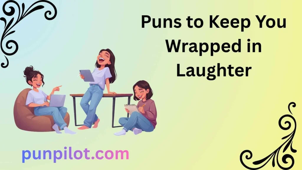 Puns to Keep You Wrapped in Laughter