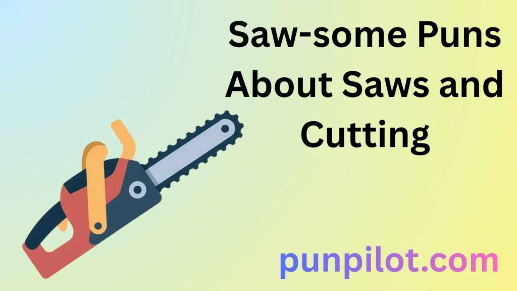 Saw-some Puns About Saws and Cutting