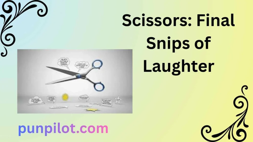 Scissors: Final Snips of Laughter