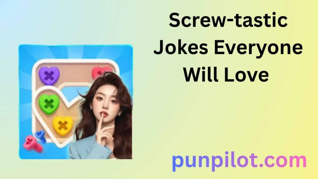Screw-tastic Jokes Everyone Will Love 