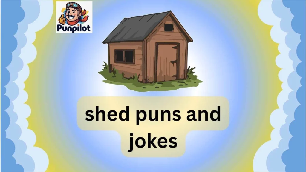 shed puns and jokes