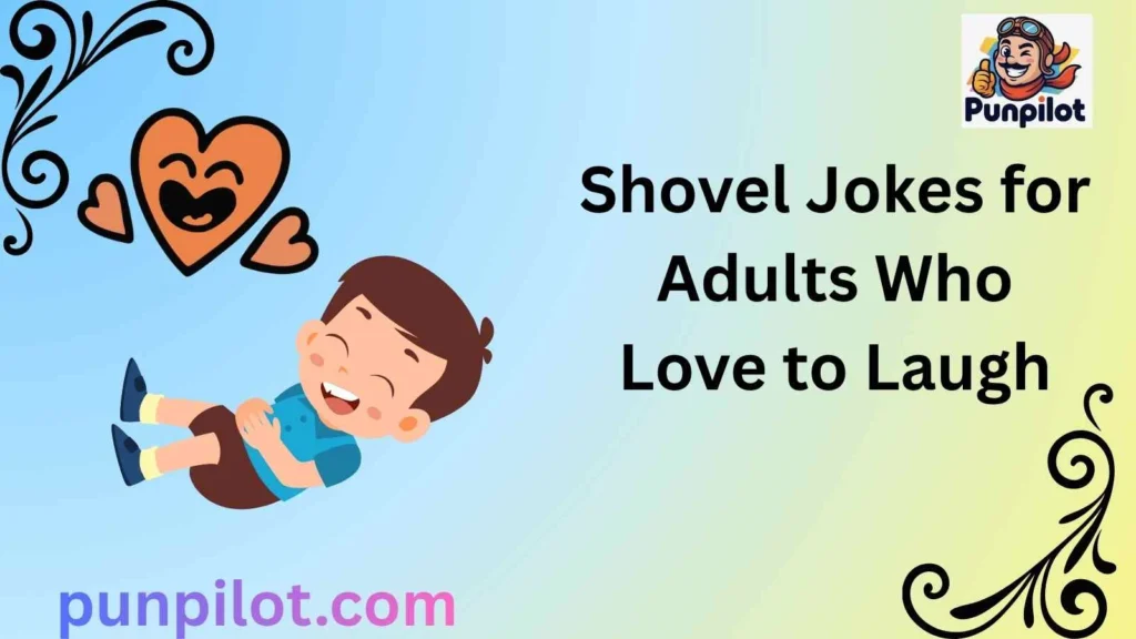 Shovel Jokes for Adults Who Love to Laugh