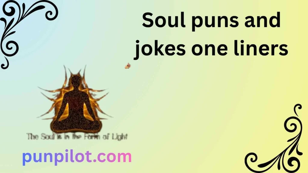 Soul puns and jokes one liners