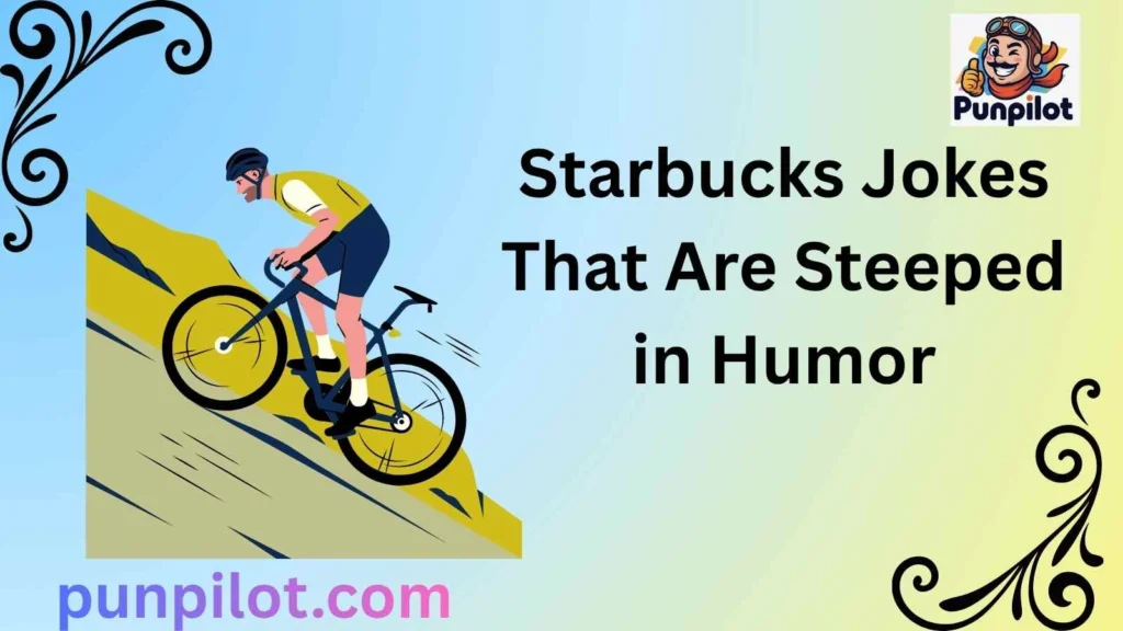 Starbucks Jokes That Are Steeped in Humor