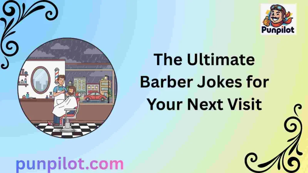 The Ultimate Barber Jokes for Your Next Visit