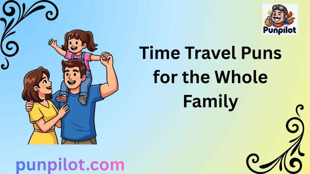 Time Travel Puns for the Whole Family
